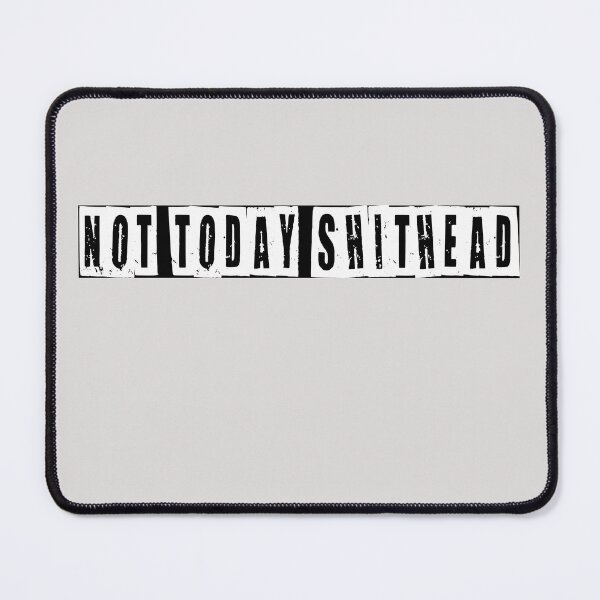Item preview, Not Today Shithead  designed and sold by HiddenStar02.