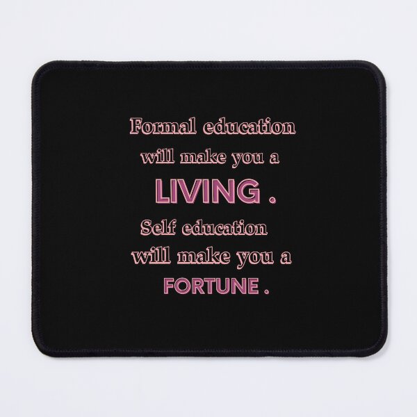 Item preview, Quotes Educational Quotation. Formal education will make you a living . Self education will make you a Fortune . designed and sold by Shifa19.