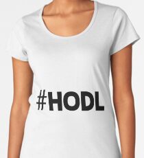#HODL Crypto Cryptocurrency HODL Geschenkidee Premium Rundhals-Shirt