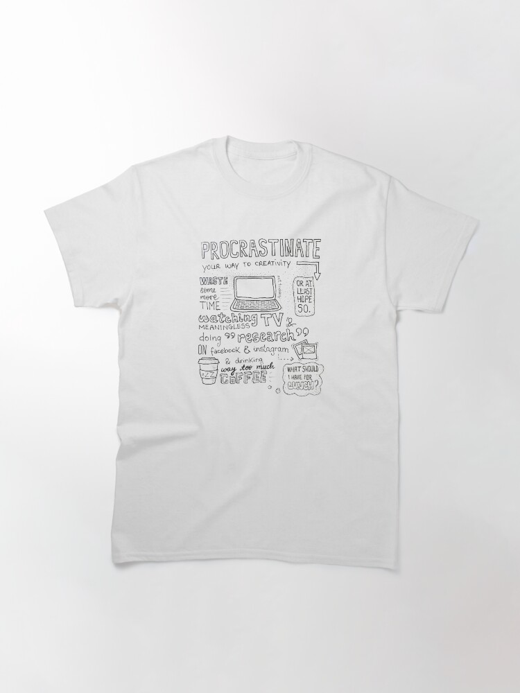 Alternate view of Procrastinate your way to creativity Classic T-Shirt
