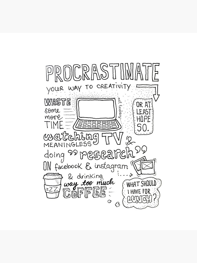 Procrastinate your way to creativity by mirunasfia
