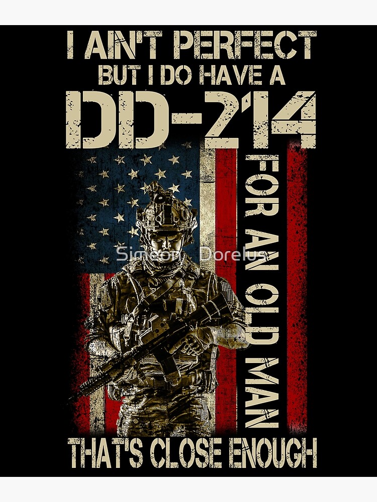 Veteran I Ain't Perfect but I do Have a dd-214 for an Old Man That's Close  Enough T-Shirt