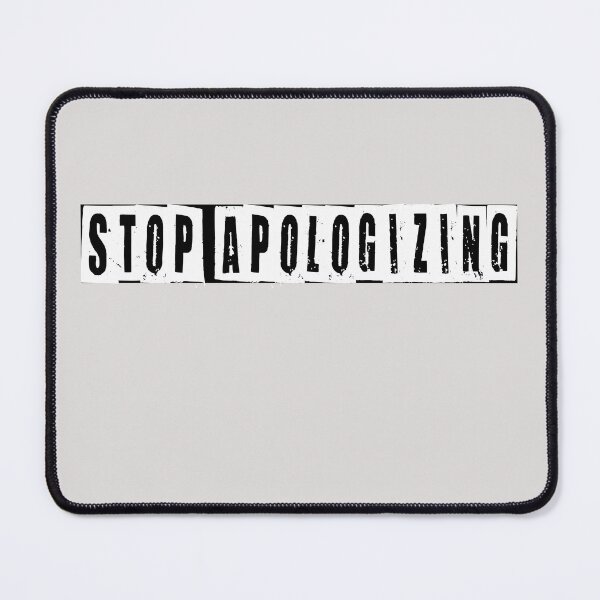 Item preview, Stop Apologizing designed and sold by HiddenStar02.