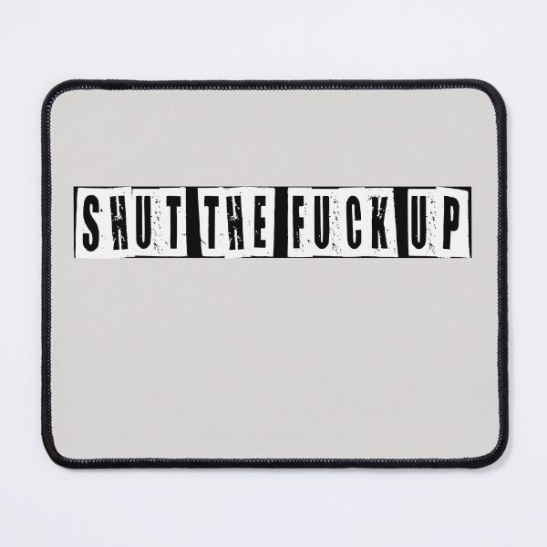 Item preview, Shut The Fuck Up designed and sold by HiddenStar02.