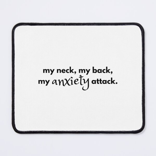 Item preview, My Neck My Back My Anxiety Attack (Black Typography) designed and sold by RuggedRoo.