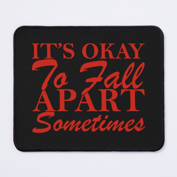 Item preview, It's Ok To Fall Apart Sometimes designed and sold by GeorgiosT.