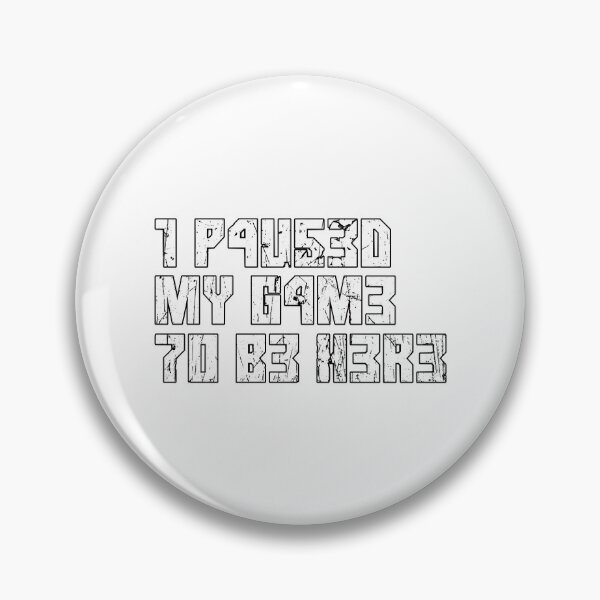 Item preview, I Paused My Game To Be Here Funny Gamer Leet Gift designed and sold by FavnCraftsh.