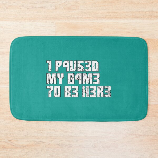 Item preview, I Paused My Game To Be Here Funny Gamer Leet Gift designed and sold by FavnCraftsh.