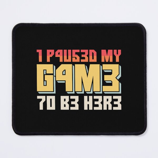Item preview, I Paused My Game To Be Here Retro Gamer Gift designed and sold by FavnCraftsh.