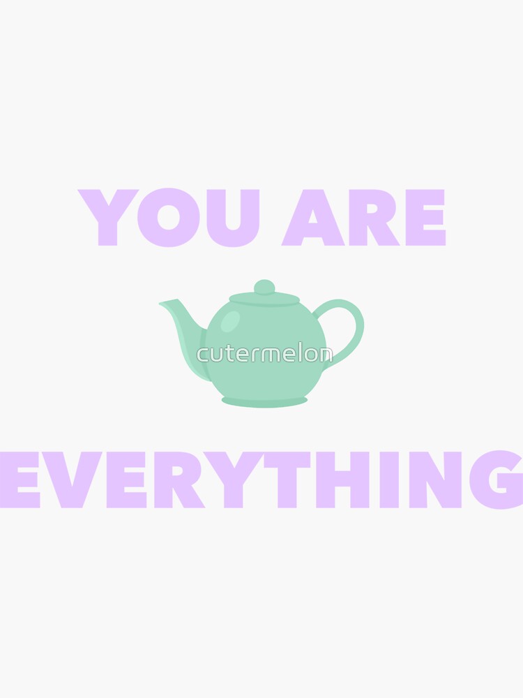 "The Office “You Are Everything” Teapot" Sticker for Sale by cutermelon