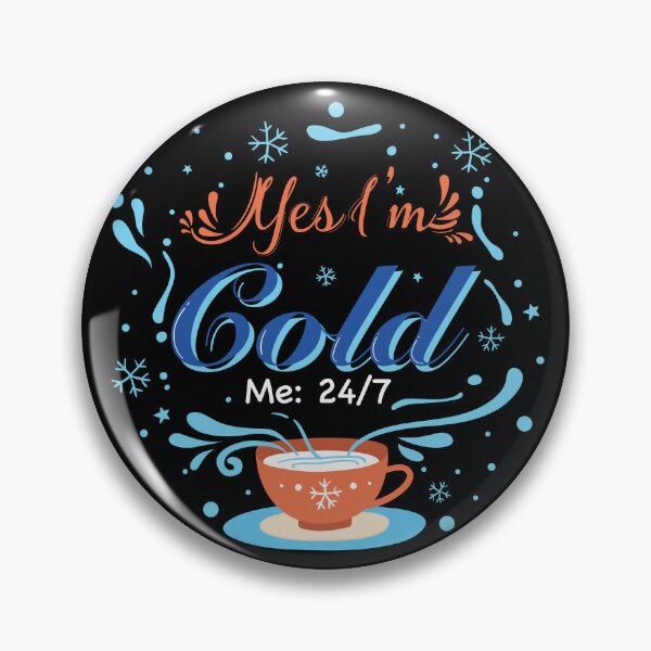 Item preview, Yes I'm Cold - Me 24 7 - funny always freezing designed and sold by NawalMagdy.