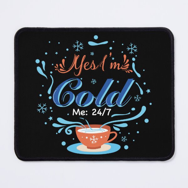 Item preview, Yes I'm Cold - Me 24 7 - funny always freezing designed and sold by NawalMagdy.