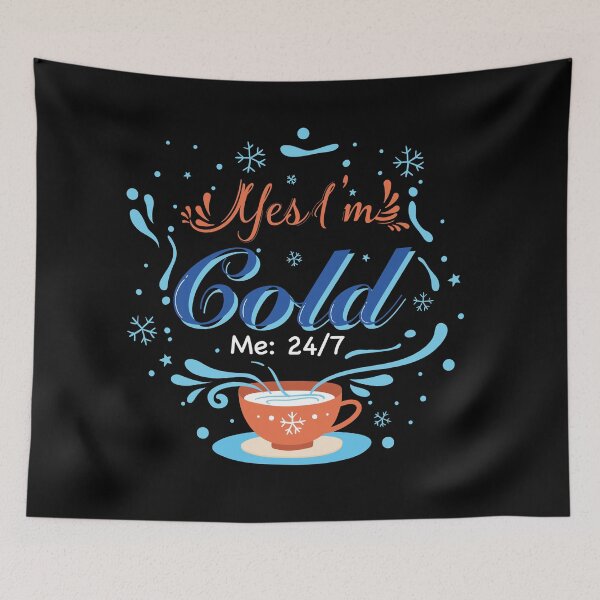 Item preview, Yes I'm Cold - Me 24 7 - funny always freezing designed and sold by NawalMagdy.