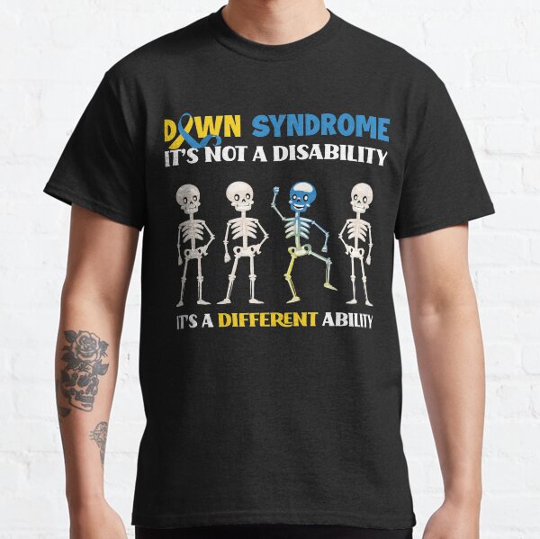 Down Syndrome Down Syndrome Not A Disability Trisomy 21 T21 Classic T-Shirt