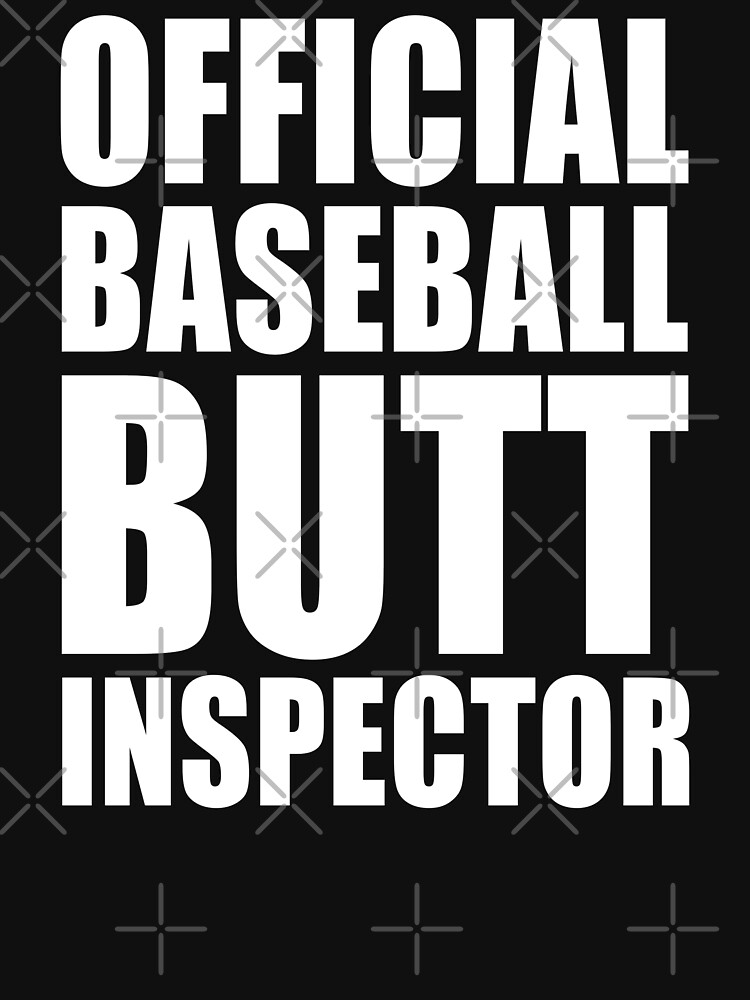 Official Baseball Butt Inspector T-Shirts