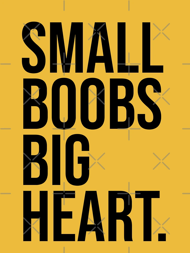 Small Boobs Big Heart Essential T-Shirt for Sale by skr0201