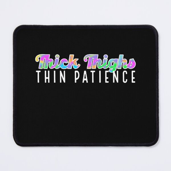 Item preview, Thick Thighs, Thin Patience (white on black) designed and sold by artbymandymeow.