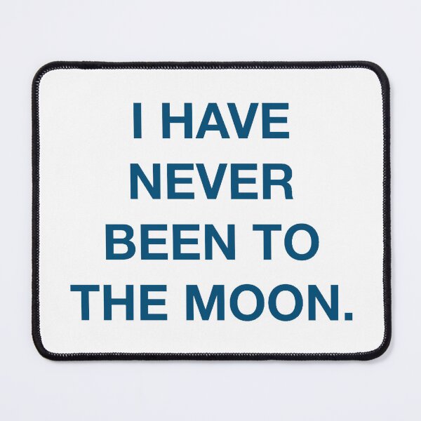 Item preview, i have never been to the moon designed and sold by RockingRiley.