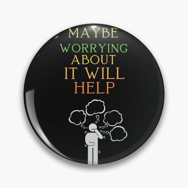 Item preview, Maybe Worrying About It Will Help designed and sold by ProjectOfColor.