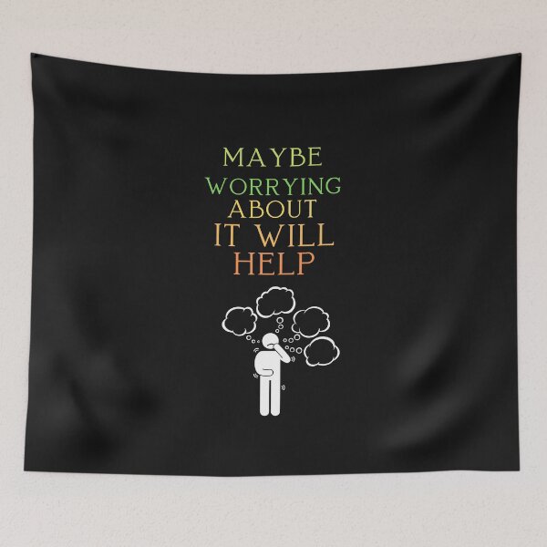 Item preview, Maybe Worrying About It Will Help designed and sold by ProjectOfColor.
