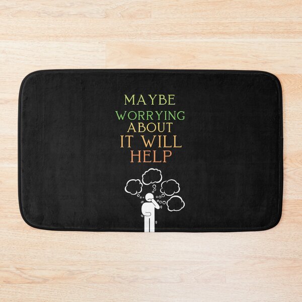 Item preview, Maybe Worrying About It Will Help designed and sold by ProjectOfColor.