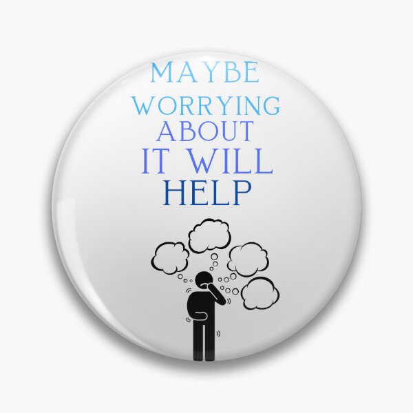 Item preview, Maybe Worrying About It Will Help designed and sold by ProjectOfColor.