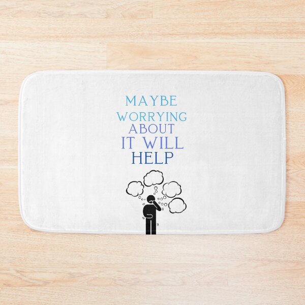 Item preview, Maybe Worrying About It Will Help designed and sold by ProjectOfColor.