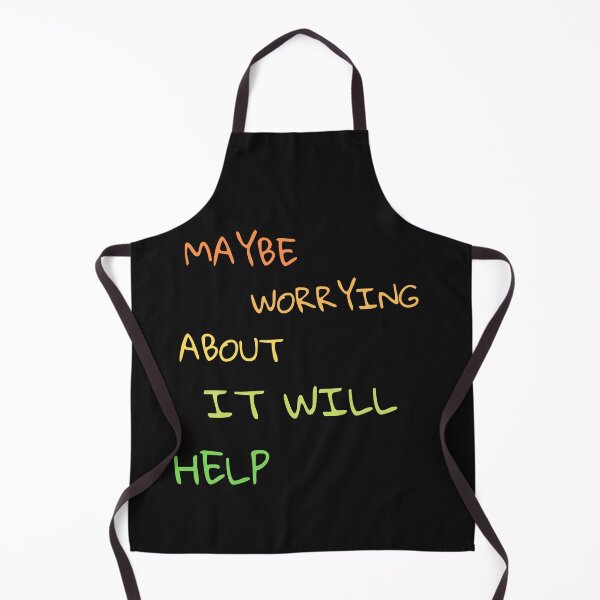 Item preview, Maybe Worrying About It Will Help designed and sold by ProjectOfColor.