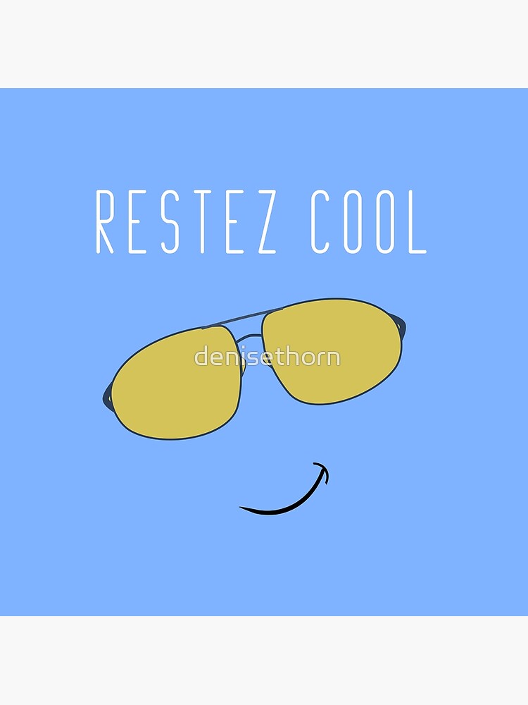 Restez Cool - French for Stay Cool by denisethorn