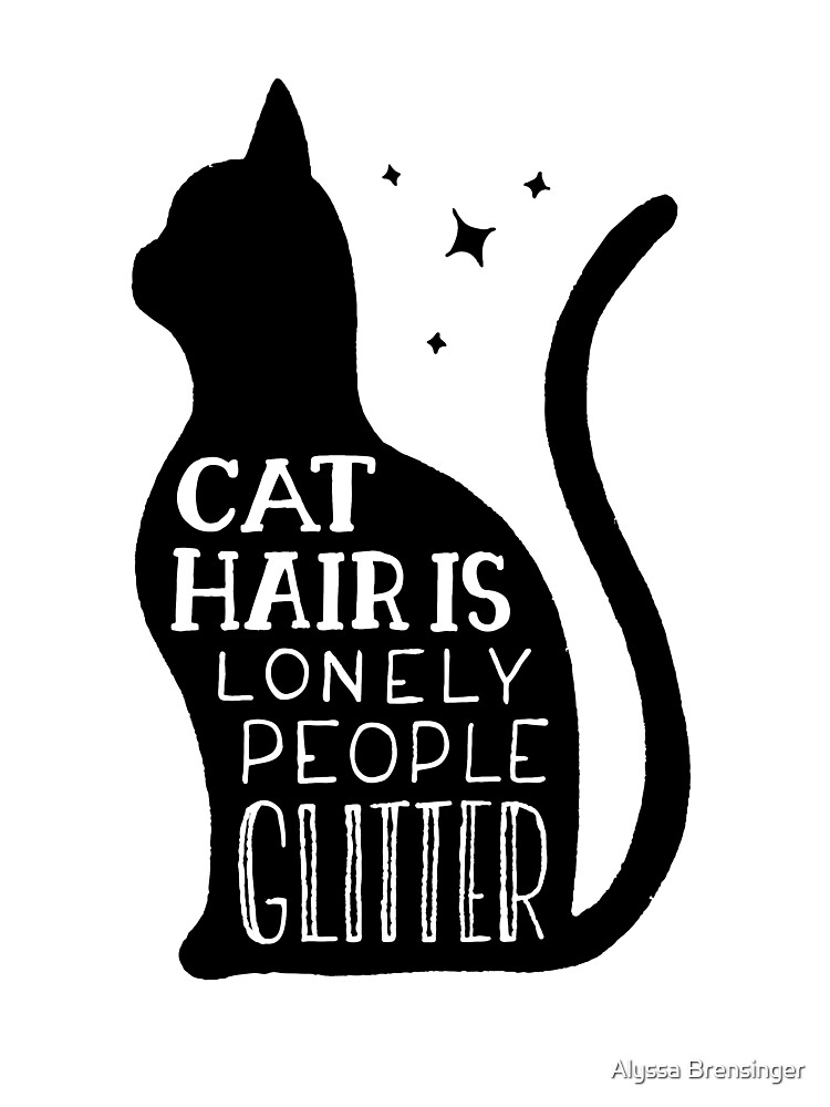 Cat Hair Is Lonely People Glitter T-Shirt