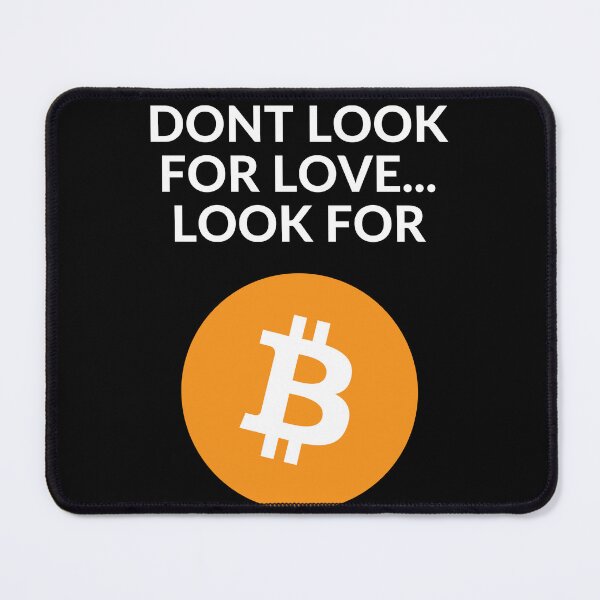 Item preview, Don't Look for Love, Look for Bitcoin 2 designed and sold by unclejab.