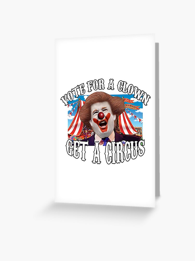 Vote For A Clown Get A Circus Greeting Card By Jdcreative Redbubble