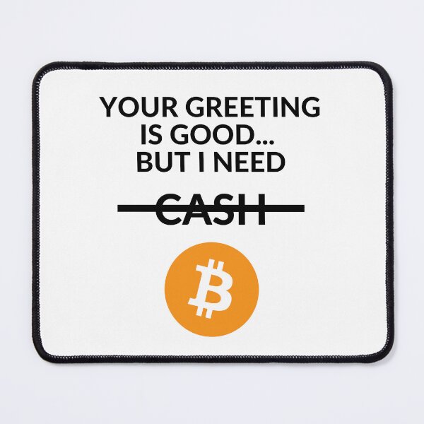 Item preview, Your greeting is good but i need BTC designed and sold by unclejab.