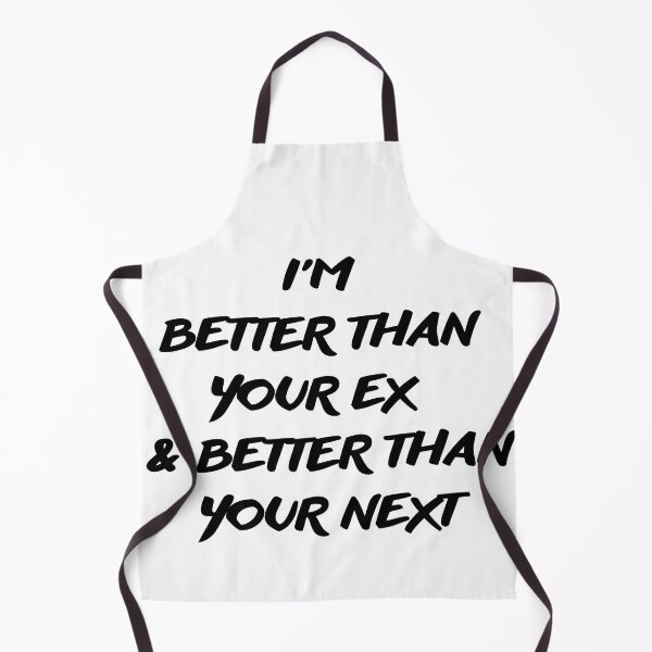 Item preview, I'M BETTER THAN YOUR EX & BETTER THAN YOUR NEXT designed and sold by SMAX Art ⭐⭐⭐⭐⭐.