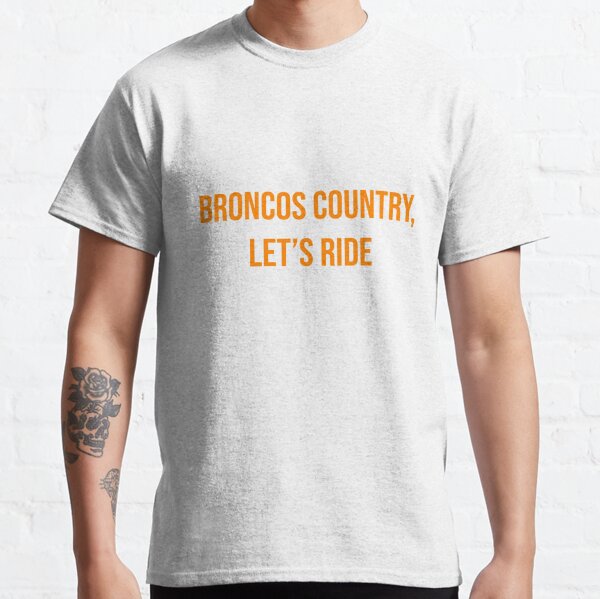 GraphicsFromImpact Broncos Country Lets Ride Unisex O-Neck Short Sleeve T-Shirt | 180GSM Cotton (DTF)