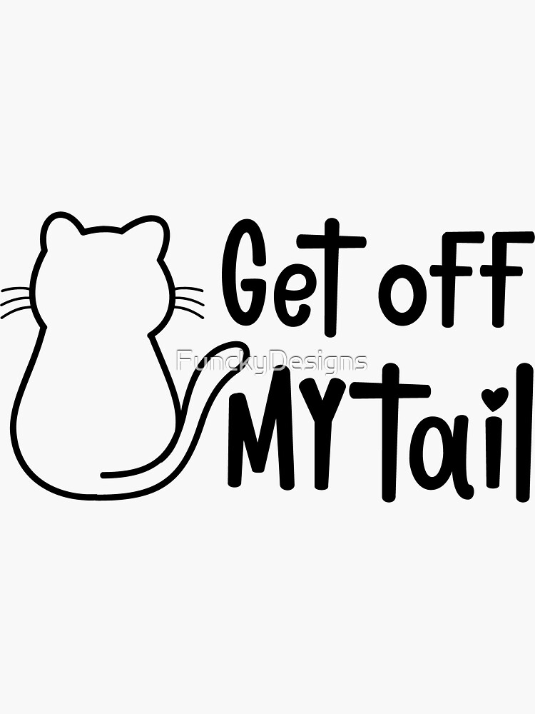 "Get Off My Tail Funny Cat Bumper Sticker - Black Version" Sticker for