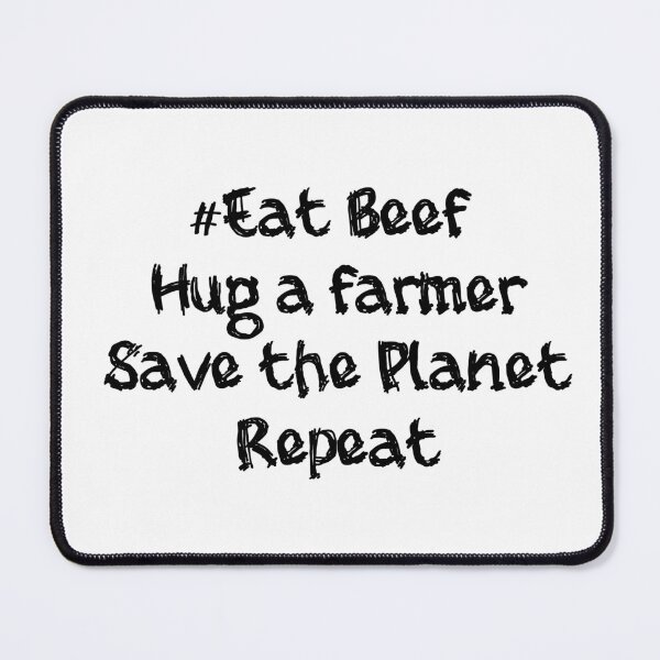 Item preview, EAT BEEF, HUG AFARMER, SAVE THE PLANET,REPEAT designed and sold by YaassDesign.