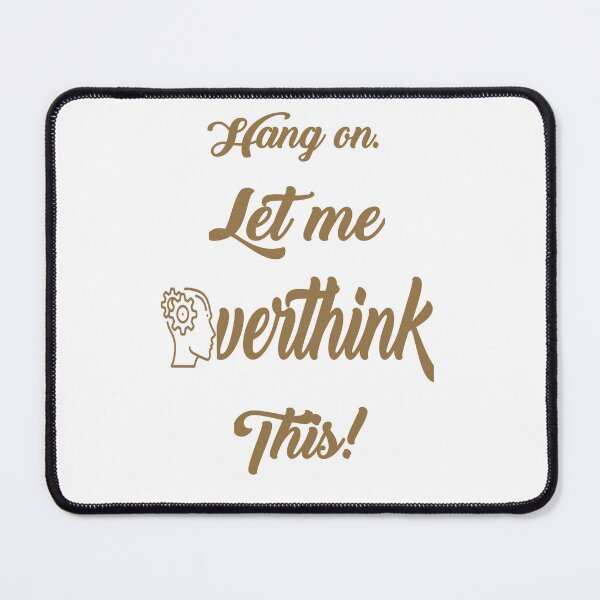 Item preview, Hang on, let me overthink this... designed and sold by Chakilogy.