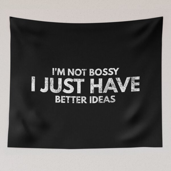 Item preview, I'm Not Bossy I Just Have Better Ideas - Funny Sayings designed and sold by texteestore.