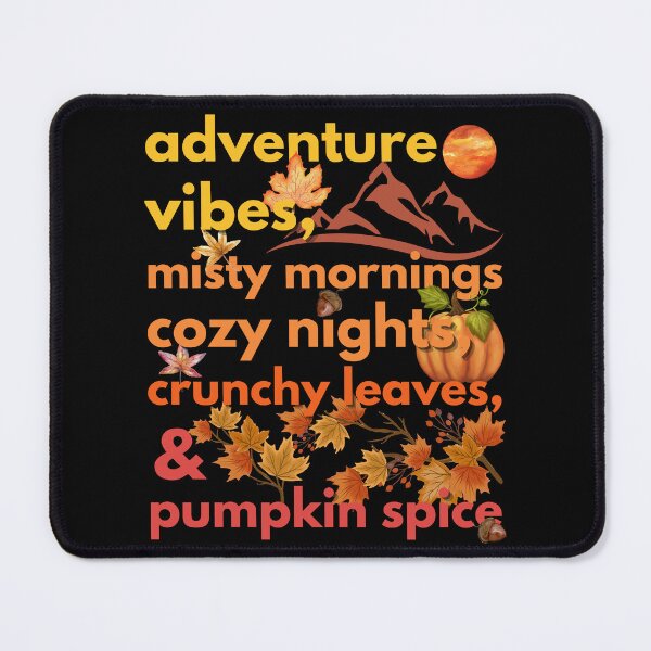 Item preview, adventure vibes misty mornings cozy nights crunchy leaves & pumpkin spice designed and sold by movie-popcorn.