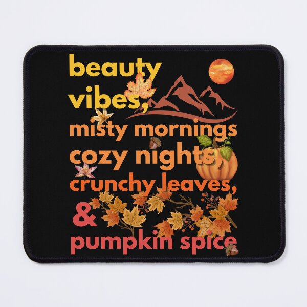 Item preview, beauty vibes misty mornings cozy nights crunchy leaves & pumpkin spice designed and sold by movie-popcorn.