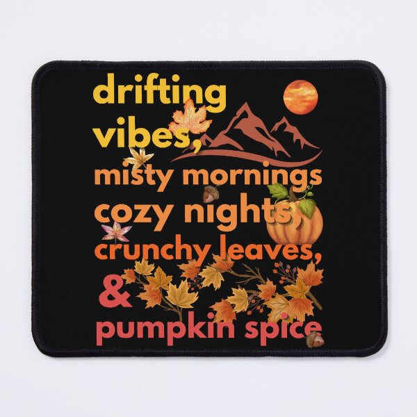 Item preview, drifting vibes misty mornings cozy nights crunchy leaves & pumpkin spice designed and sold by movie-popcorn.