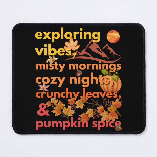 Item preview, exploring vibes misty mornings cozy nights crunchy leaves & pumpkin spice designed and sold by movie-popcorn.