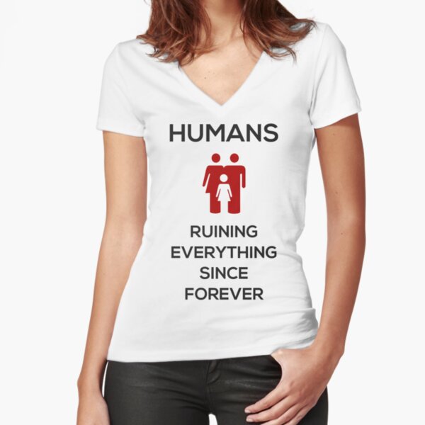 Humans Ruin Everything, Red on White Fitted V-Neck T-Shirt