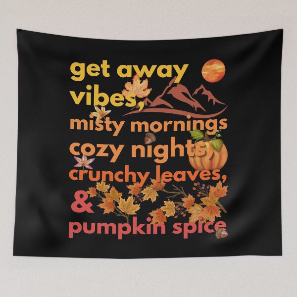 Item preview, get away vibes misty mornings cozy nights crunchy leaves & pumpkin spice designed and sold by movie-popcorn.