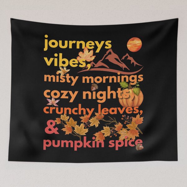 Item preview, journeys vibes misty mornings cozy nights crunchy leaves & pumpkin spice designed and sold by movie-popcorn.