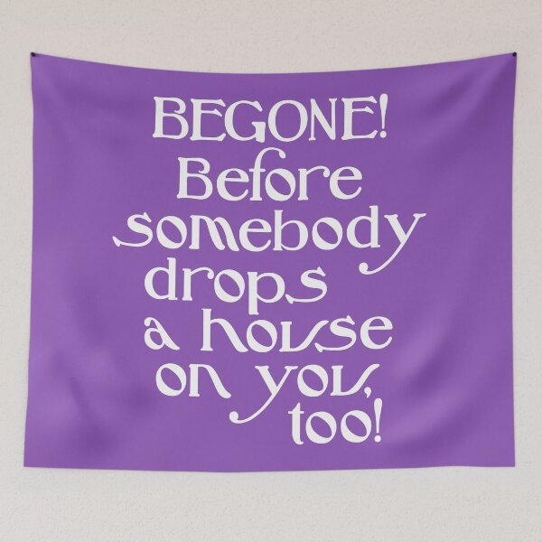 Item preview, BEGONE! Before Somebody Drops a House on You, too! designed and sold by Jandsgraphics.