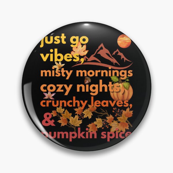 Item preview, just go vibes misty mornings cozy nights crunchy leaves & pumpkin spice designed and sold by movie-popcorn.