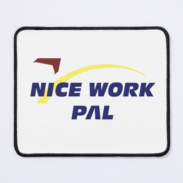 Item preview, Nice Work Pal! designed and sold by FandomTrading.