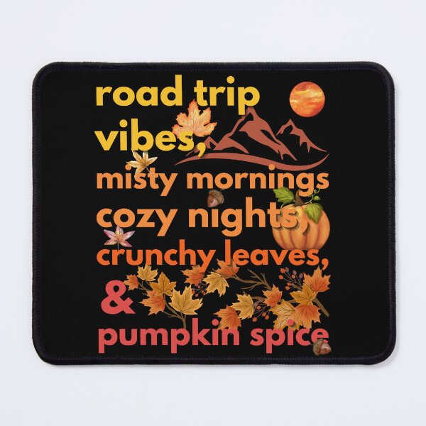 Item preview, road trip vibes misty mornings cozy nights crunchy leaves & pumpkin spice designed and sold by movie-popcorn.